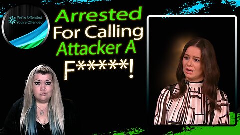 Ep# 456 Arrested For Calling Attacker A F*****? | We're Offended You're Offended Podcast