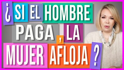Si ellos pagan ¿Hay que aflojar el cuerpo? | El lado transaccional del amor moderno