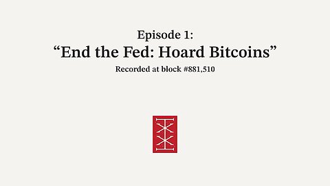 The Reorg | Episode 1 – End the Fed: Hoard Bitcoins