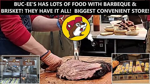 😋BUC-EE'S HAS LOTS OF FOOD WITH BARBEQUE & BRISKET! THEY HAVE IT ALL & THE LARGEST CONVENIENT STORE