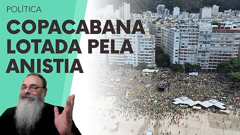 MANIFESTAÇÃO pela ANISTIA LOTA PRAIA de COPACABANA em DEMONSTRAÇÃO de FORÇA de BOLSONARO e do POVO
