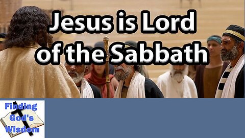 Jesus is Lord of the Sabbath