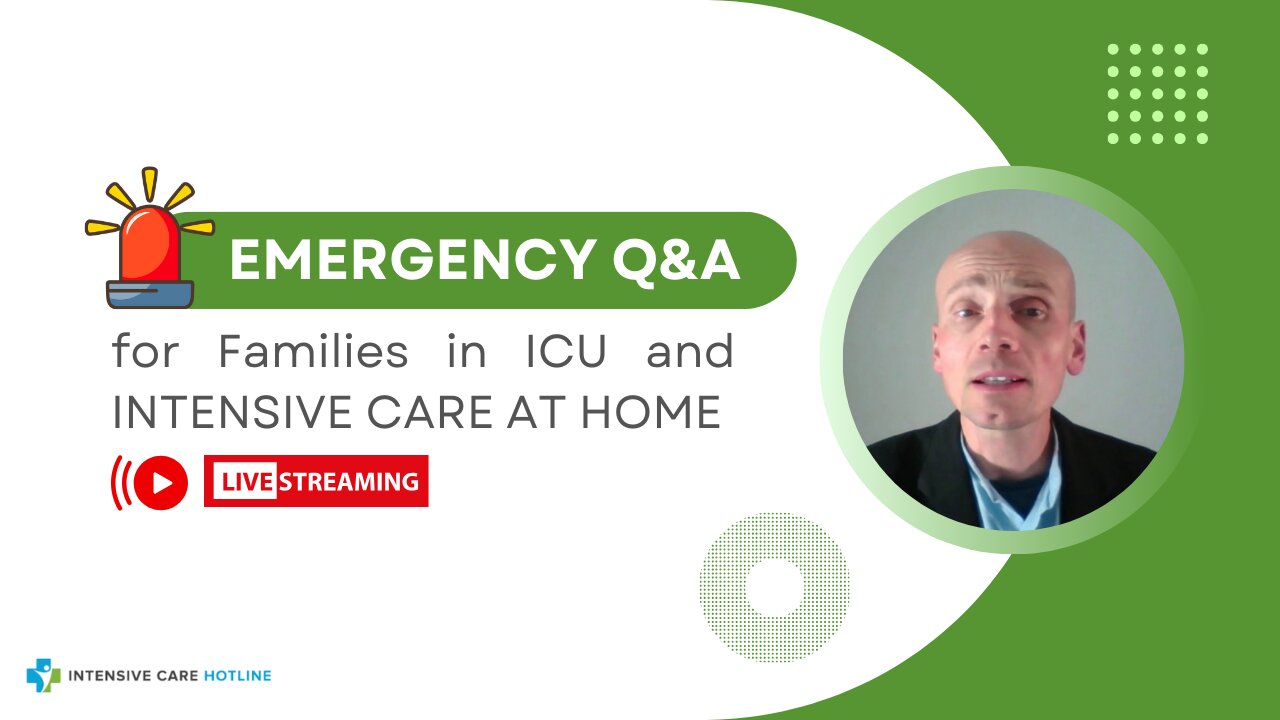 Emergency Q&A for Families in ICU and INTENSIVE CARE AT HOME!