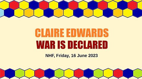 War Is Declared! Claire Edwards, June 16th 2023