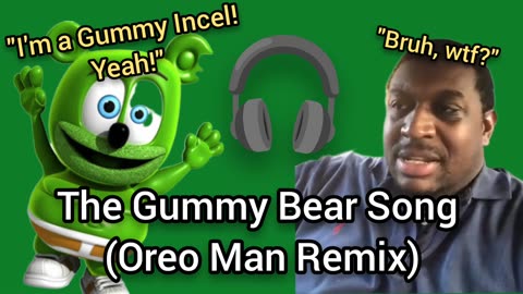 The Gummy Bear Song (Oreo Man Remix)