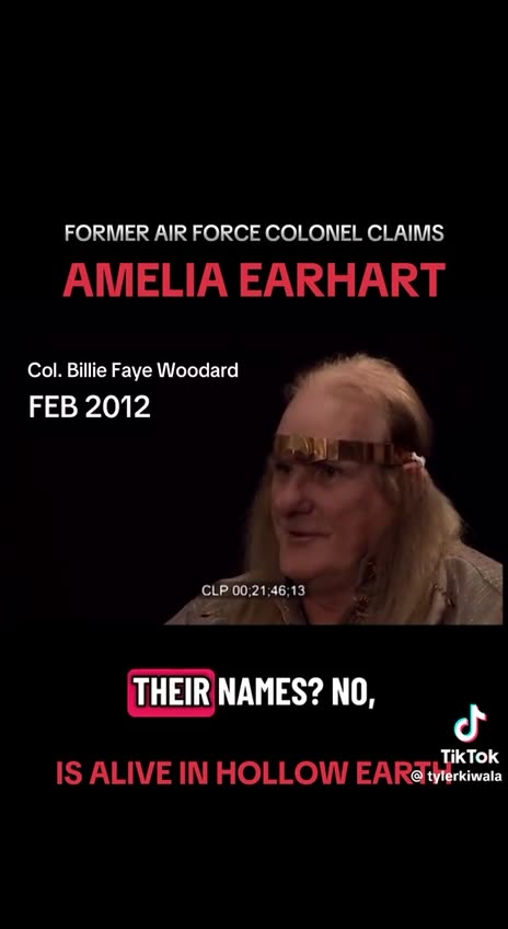 FORMER AIR FORCE COLONEL CLAIMS AMELIA EARHART IS ALIVE IN HOLLOW EARTH