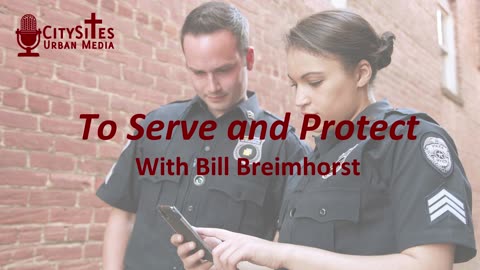 To Serve and Protect with Bill Breimhorst