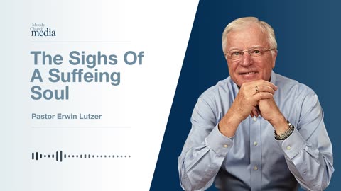 The Sighs Of A Suffering Soul | God, Why Me? #4 | Pastor Lutzer