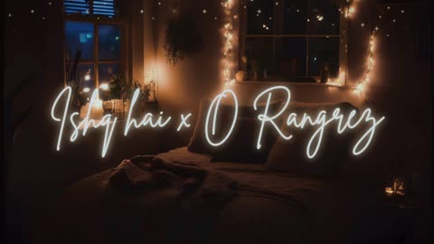 Ishq hai x O Rangrez | Lofi Reverb | Relaxing Chill Music | Deep Sleep & Study Beats