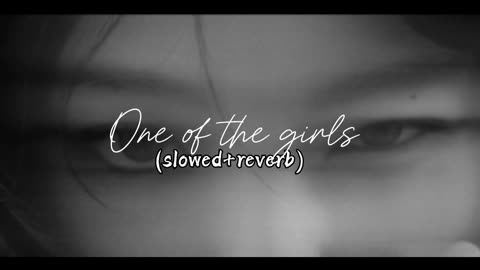 One of the girls (slowed+reverb) #trending #aestheic #viral #oneofthegirls