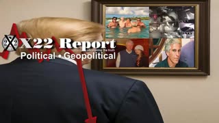 X22 Report: DOJ Investigating D’s Involvement With Epstein, Trump Exposes Fake MAGA .......