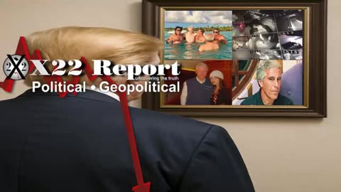 X22 Report: DOJ Investigating D’s Involvement With Epstein, Trump Exposes Fake MAGA .......