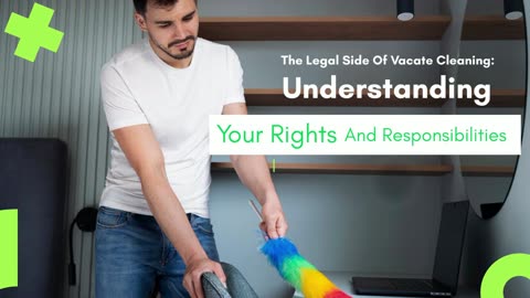 The Legal Side Of Vacate Cleaning: Understanding Your Rights And Responsibilities