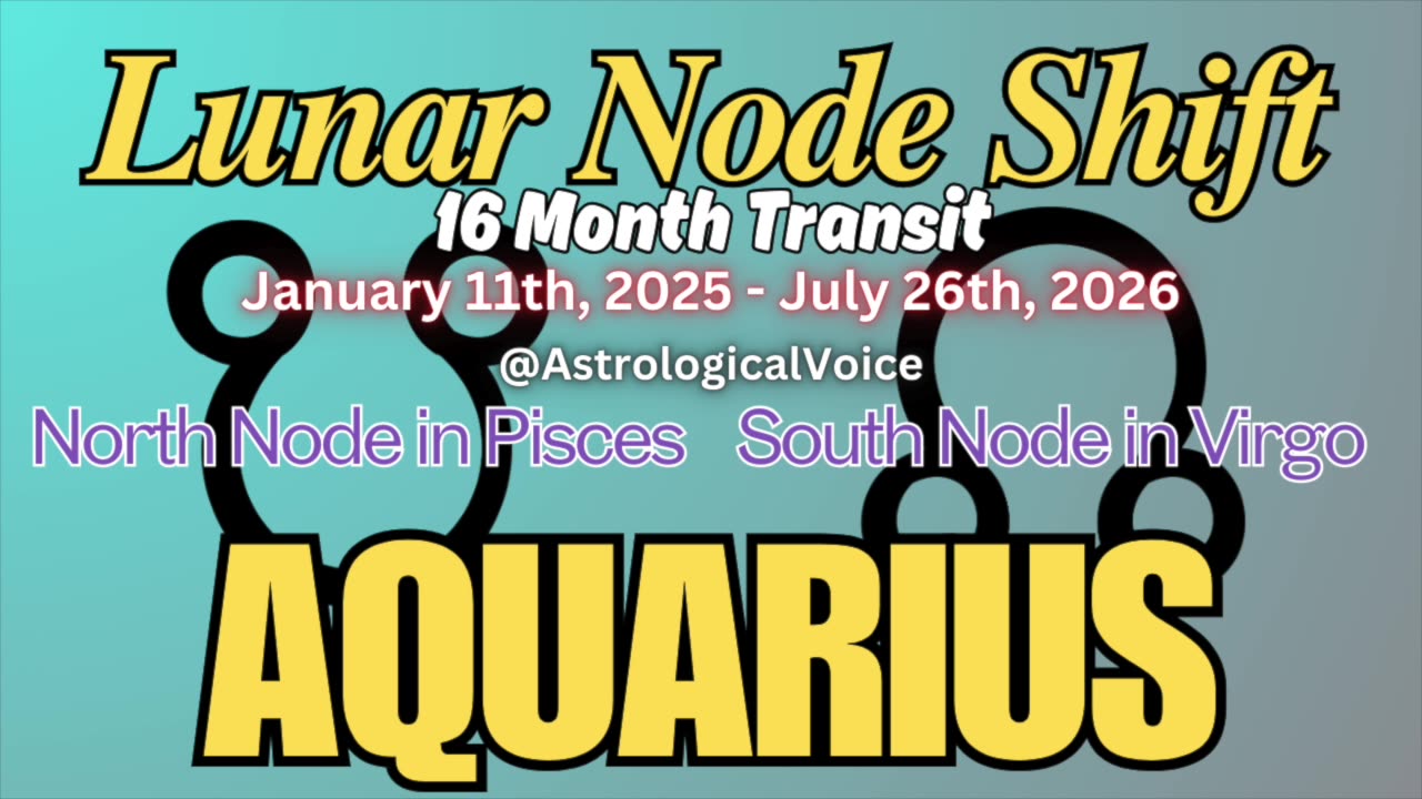 Aquarius: January 11th 16 Month Lunar Node Shift Horoscope Guide