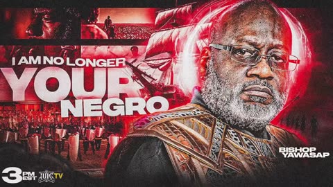 I Am No Longer Your Negro ll Bishop Yawasap