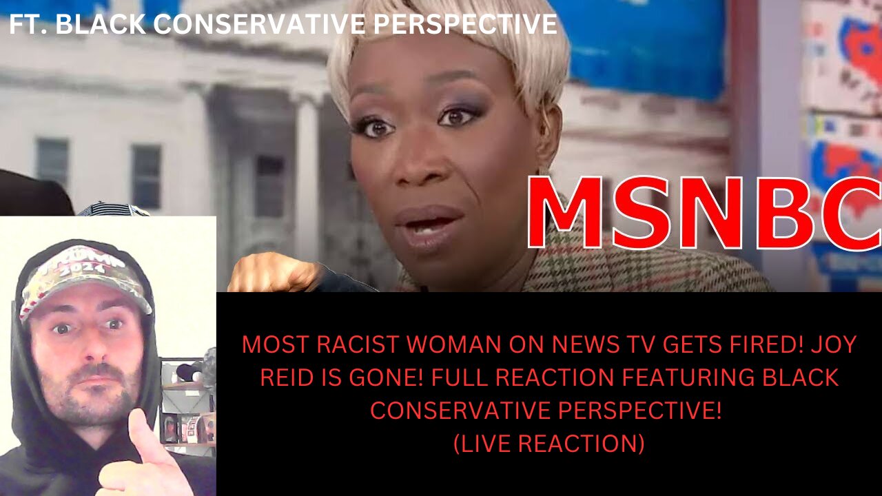 MSNBC'S RACIST JOY REID HAS BEEN FIRED! FT. BLACK CONSERVATIVE PERSPECTIVE