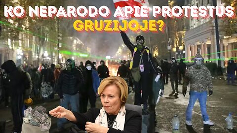 Ko neparodo apie protestus Gruzijoje?