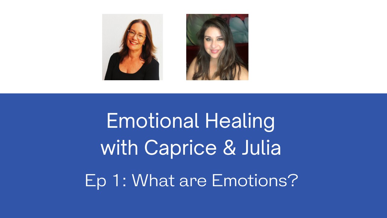 Emotional Healing with Julia and Caprice - What are Emotions?