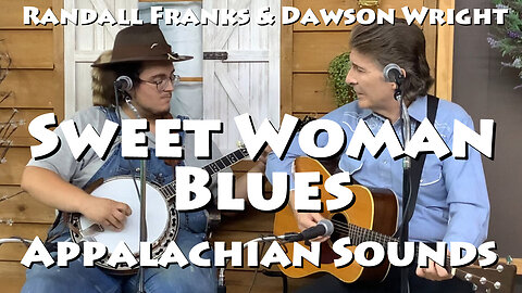 Sweet Woman Blues - Randall Franks & Dawson Wright - Appalachian Sounds