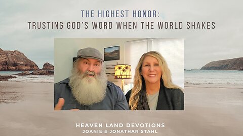The Highest Honor: Trusting God’s Word When the World Shakes