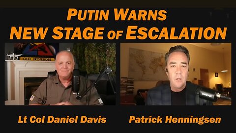 PUTIN WARNS: New Stage of Escalation /Lt Col Daniel Davis & Patrick Henningsen