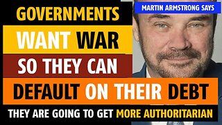 Governments want war so they can default on their debt, says economist, Martin Armstrong