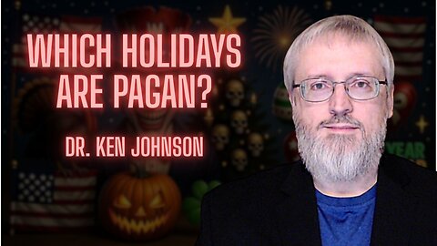 Can Christians Celebrate Any Holidays? | Dr. Ken Johnson | TSR 437