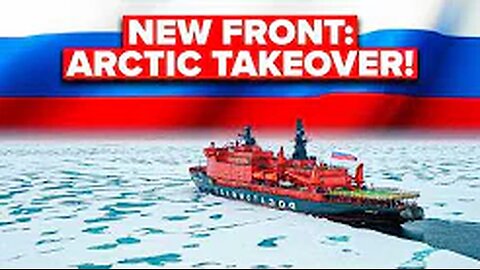 Putin is Tired of Ukraine - Sets His Eyes on ARCTIC