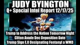 Judy Byington: Un-Redacted 12.17.25 - Trump to Address the Nation Tomorrow Night, Cliton Avade Dec