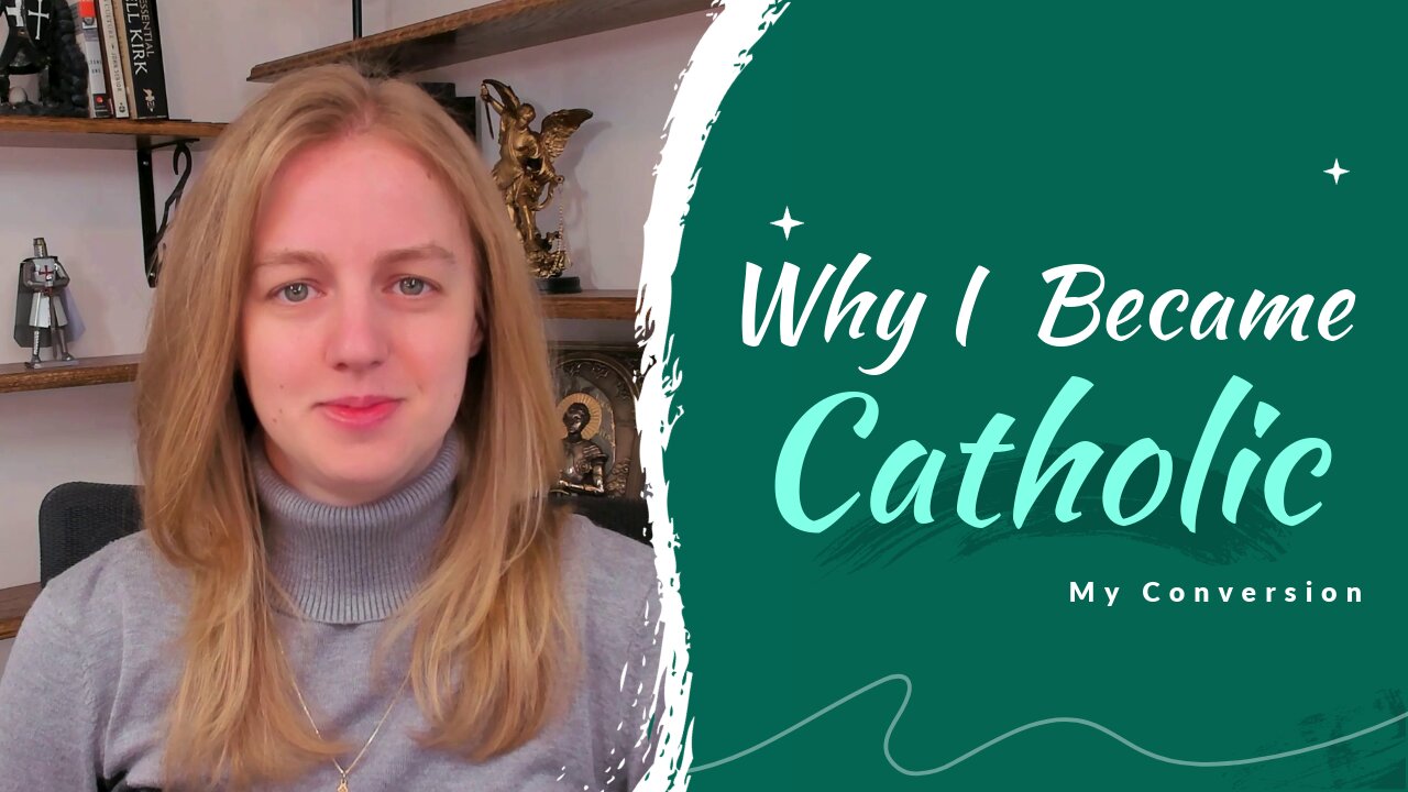 Why I Became Catholic