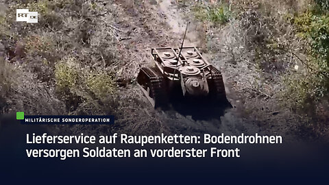 Lieferservice auf Raupenketten: Bodendrohnen versorgen Soldaten an vorderster Front 