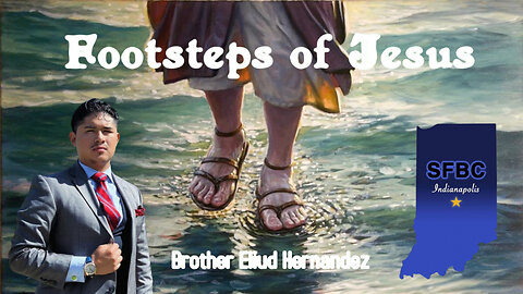 Footsteps of Jesus | Brother Eliud Hernandez