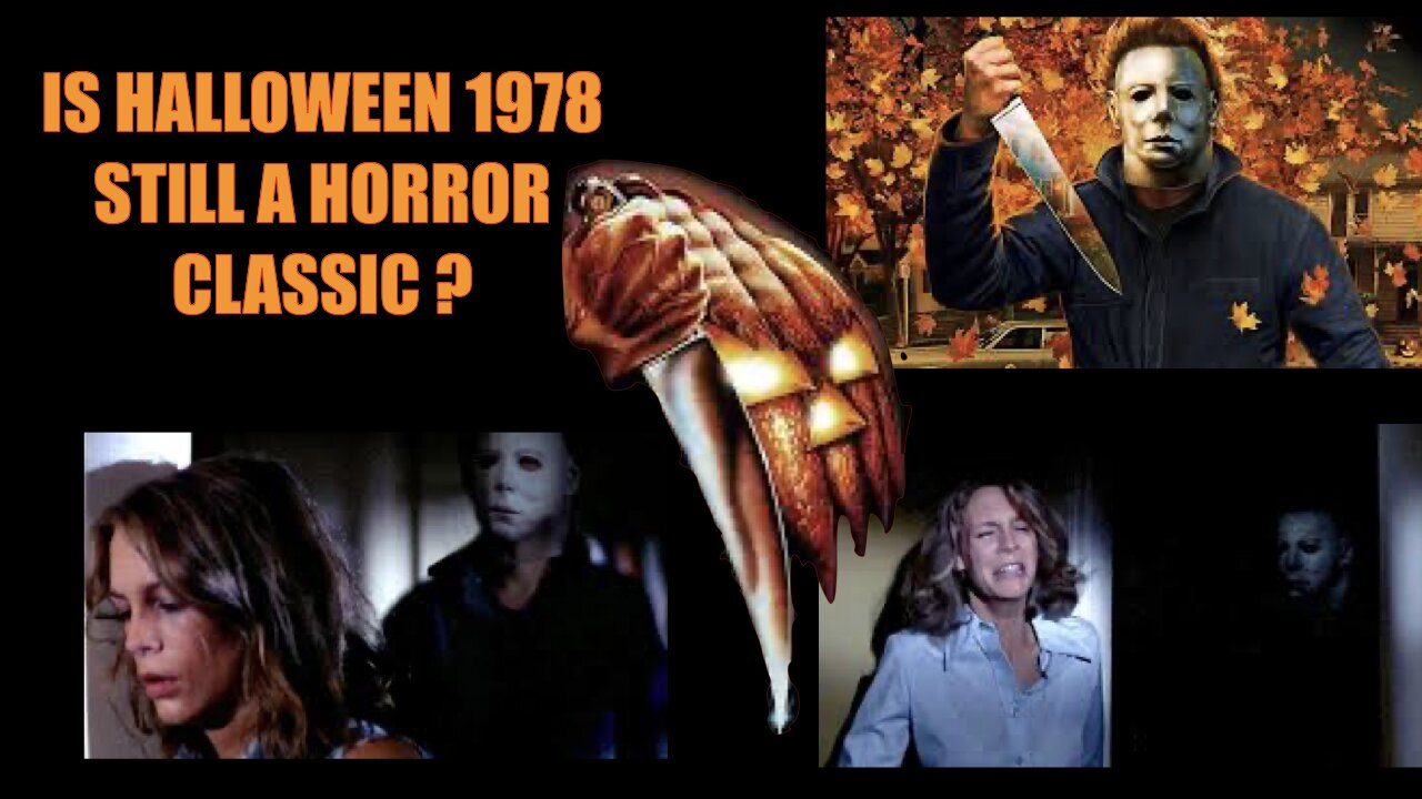HALLOWEEN 1978: IS IT STILL A HORROR CLASSIC?