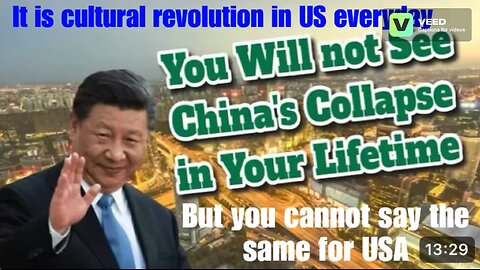 You will not see China collapse in your lifetime. But you cannot say the same for US!