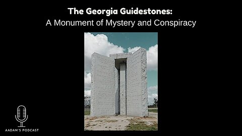 The Georgia Guidestones: A Monument of Mystery and Conspiracy