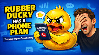 Rubber Ducky Has a Phone Plan: Tuesday Improv Scambaiting #408