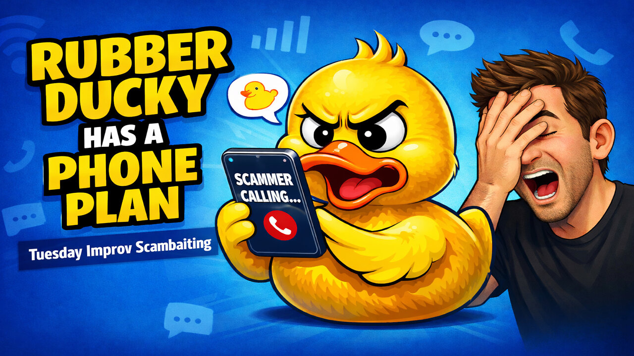 Rubber Ducky Has a Phone Plan: Tuesday Improv Scambaiting #408