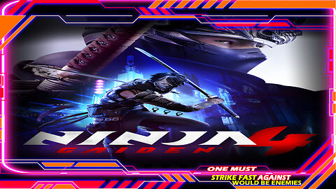 NINJA GAIDEN 4 "One Must Strike Fast Against Would Be Enemies"