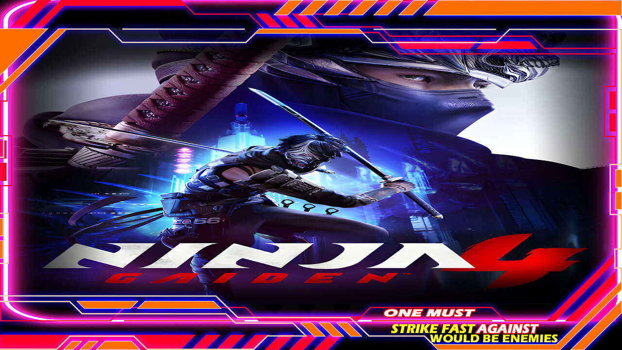 NINJA GAIDEN 4 "One Must Strike Fast Against Would Be Enemies"