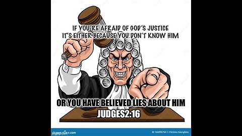 ARE YOU AFRAID OF GOD’S JUSTICE? THEN YOU DON’T KNOW WHAT IT IS- Judges2:16