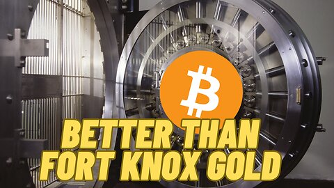 Bitcoin is better than Fort Knox gold