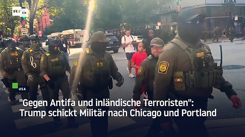 "Gegen Antifa und inländische Terroristen": Trump schickt Militär nach Chicago und Portland