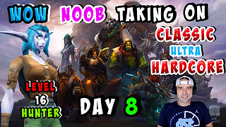 🔴LIVE - DAY 8 - 16TH ATTEMPT - LEVEL 16 HUNTER - CLASSIC WOW NOOB TRIES ULTRA HARDCORE