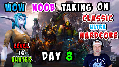 🔴LIVE - DAY 8 - 16TH ATTEMPT - LEVEL 16 HUNTER - CLASSIC WOW NOOB TRIES ULTRA HARDCORE