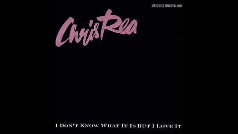 Chris Rea --- I Don't Know What It Is But I Love It