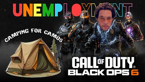 🔴LIVE! UNEMPLOYMENT is - Camping for Camos