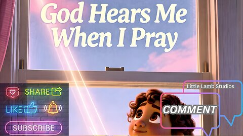 God Hears Me When I Pray | Little Lamb Studios