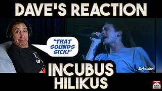 Dave's Reaction: Incubus — Hilikus