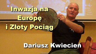 Inwazja na Europę i Złoty Pociąg - Dariusz Kwiecień