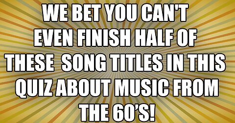 We bet you can't finish half of these song titles!